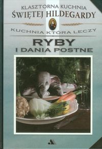 Klasztorna Kuchnia Św Hildegardy Ryby i dania postne - Salomon Yvette - książka