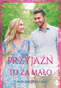 Przyjaźń to za mało - Rępalska Monika - książka