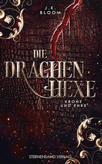 Die Drachenhexe (Band 2): Krone und Ehre - J. K. Bloom - ebook