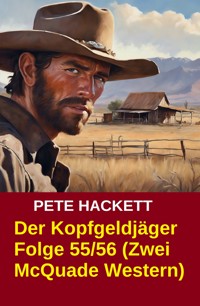 Der Kopfgeldjäger Folge 55/56 (Zwei McQuade Western) - Pete Hackett - ebook