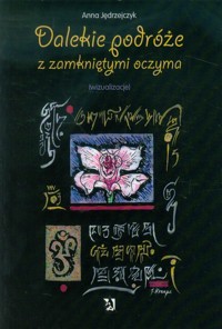 Dalekie podróże z zamkniętymi oczyma - Jędrzejczyk Anna - książka