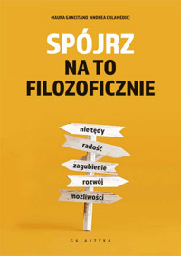 Spójrz na to filozoficznie - Andrea Colamedici, Maura Gancitano - książka