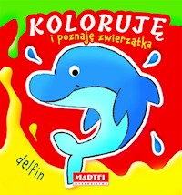 Koloruję i poznaję zwierzątka Delfin -  - książka