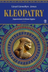 Kleopatry. Zapomniane królowe Egiptu - Lloyd Llewellyn-Jones - ebook + książka