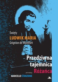 Przedziwna tajemnica Różańca - Ludwik Maria Grignion de Montfort - książka