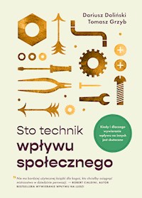 Sto technik wpływu społecznego. Kiedy i dlaczego wywieranie wpływu na innych jest skuteczne - Dariusz Doliński, Tomasz Grzyb - ebook