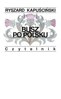 Busz po polsku - Ryszard Kapuściński - ebook + książka