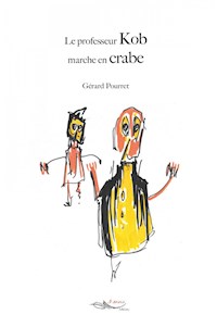 Le professeur Kob marche en crabe - Gerard Pourret - ebook