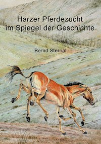 Harzer Pferdezucht im Spiegel der Geschichte - Bernd Sternal - ebook