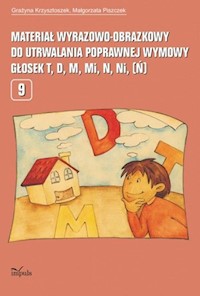 Materiał wyrazowo-obrazkowy do utrwalania poprawnej wymowy głosek t, d, m, mi, n, ni (ń) - Krzysztoszek Grażyna, Piszczek Małgorzata - książka