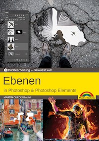 Ebenen in Adobe Photoshop CC und Photoshop Elements - Gewusst wie - Martin Quedenbaum - ebook