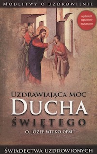 Uzdrawiająca moc Ducha Świętego - Witko Józef - książka