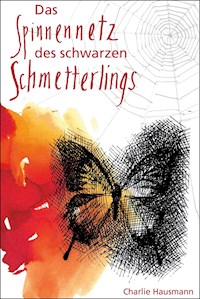 Das Spinnennetz des Schwarzen Schmetterlings - Charlie Hausmann - ebook