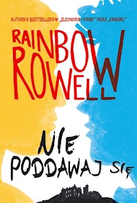 Nie poddawaj się - Rainbow Rowell - książka
