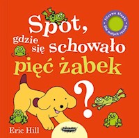 Spot gdzie się schowało pięć żabek? - Hill Eric - książka