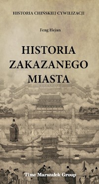 Historia chińskiej cywilizacji Historia Zakazanego Miasta - Hejun Feng - książka