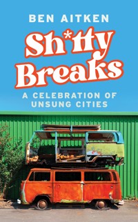 Shitty Breaks - Aitken Ben, Ben Aitken - ebook