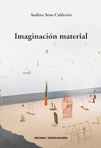 Imaginación material - Andrea Soto Calderón - ebook