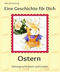 Eine Geschichte für Dich - Ostern - Elke Bräunling - ebook
