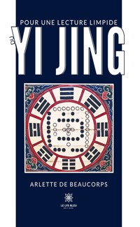 Pour une lecture limpide du Yi Jing - Arlette De Beaucorps - ebook