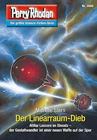 Perry Rhodan 2855: Der Linearraum-Dieb -  Michelle Stern - ebook