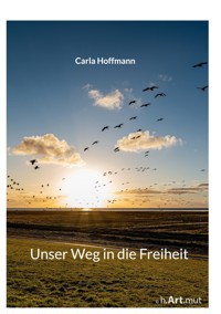 Unser Weg in die Freiheit - Carla Hoffmann - ebook