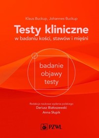 Testy kliniczne w badaniu kości, stawów i mięśni - Buckup Klaus, Buckup Johannes - książka