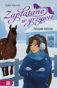 Zaplątane w grzywie. Fałszywe nadzieje - Majewska Kamila - ebook + książka