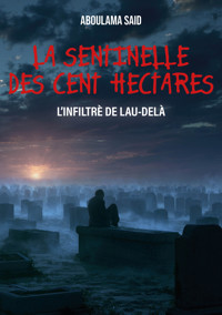 La Sentinelle des Cent Hectares - Aboulama Said - ebook