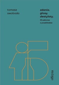 Zdania, glosy, destylaty - Swoboda Tomasz - książka