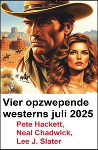 Vier opzwepende westerns juli 2025 - Neal Chadwick - ebook