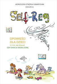 Self-regulation. Opowieści dla dzieci o tym, jak działać, gdy emocje biorą górę - Agnieszka Stążka-Gawrysiak - książka