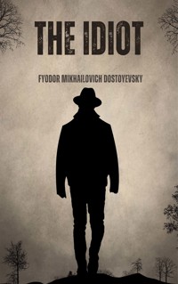 The Idiot - Fyodor Mikhailovich Dostoyevsky - ebook
