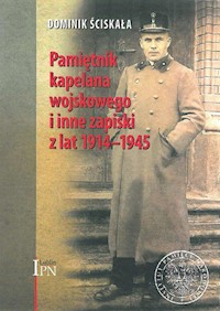 Pamiętnik kapelana wojskowego i inne zapiski z lat 1914-1945 - Ściskała Dominik - książka