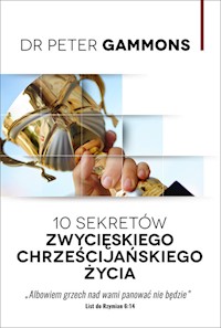 10 sekretów zwycięskiego życia chrześcijańskiego - Gammons Peter - książka