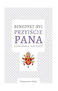 Przyjście Pana - Benedykt XVI  - ebook + książka