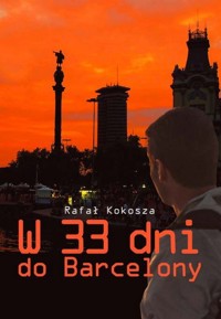 W 33 dni do Barcelony - Kokosza Rafał - książka