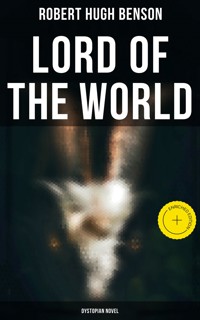 Lord of the World (Dystopian Novel) - Robert Hugh Benson - ebook