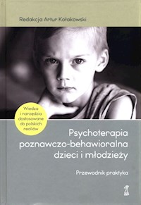Psychoterapia poznawczo-behawioralna dzieci i młodzieży -  - książka