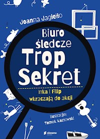 Biuro Śledcze Trop Sekret. Inka i Filip wkraczają do akcji - Joanna Jagiełło - ebook + audiobook + książka