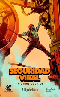 Seguridad viral y otros cuentos - Rodrigo Elgueta-Ibarra - ebook