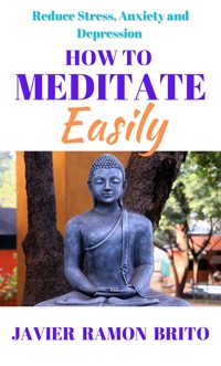 How to Meditate Easily - Javier Ramon Brito - ebook