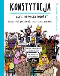 Konstytucja, czyli mrówcza robota. O tym dorośli też Ci nie mówią - Janiszewski Boguś - książka