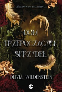 Dom trzepoczących skrzydeł. Seria Królestwo Wron. Księga 1 - Olivia Wildenstein - ebook + audiobook + książka