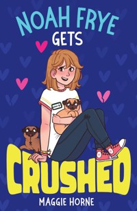Noah Frye Gets Crushed - Maggie Horne - ebook