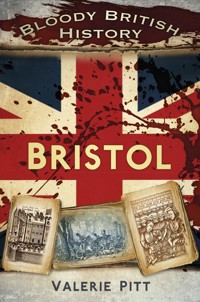Bloody British History: Bristol - Valerie Pitt - ebook