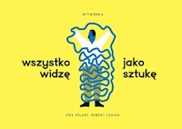Wszystko widzę jako sztukę - Solarz Ewa - książka