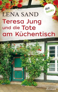 Teresa Jung und die Tote am Küchentisch - Band 3 - Lena Sand - ebook