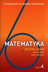 Matematyka Zestaw zadań dla uczniów klas szóstych Przygotowanie do egzaminu ósmoklasisty - Orzeszek Agnieszka, Janowicz Jerzy - książka