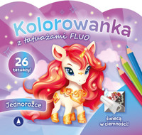 Jednorożce. Kolorowanka z tatuażami FLUO - zbiorowa praca - książka